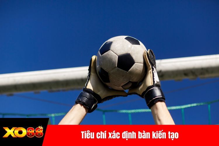 Tiêu chí xác định bàn kiến tạo