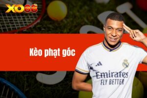 Kèo phạt góc là gì? - Khám phá những thông tin chi tiết