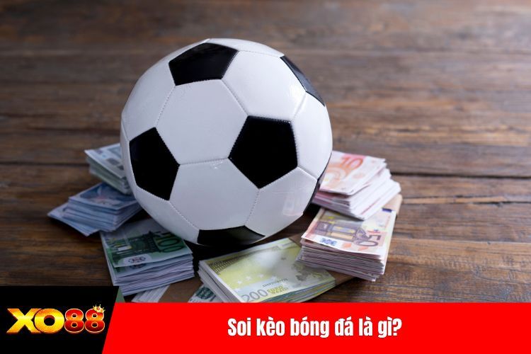 Soi kèo bóng đá là gì?