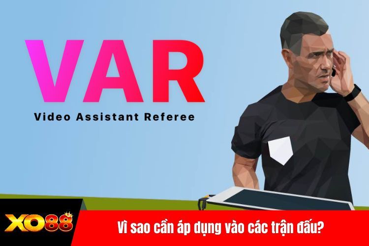 Vì sao cần áp dụng vào các trận đấu?
