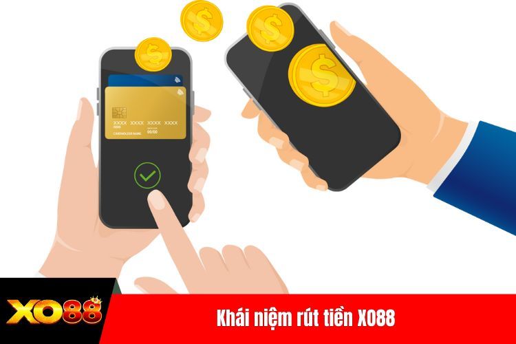 Khái niệm rút tiền XO88
