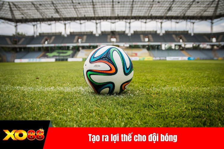 Tạo ra lợi thế cho đội bóng