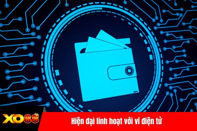 Hiện đại linh hoạt với ví điện tử