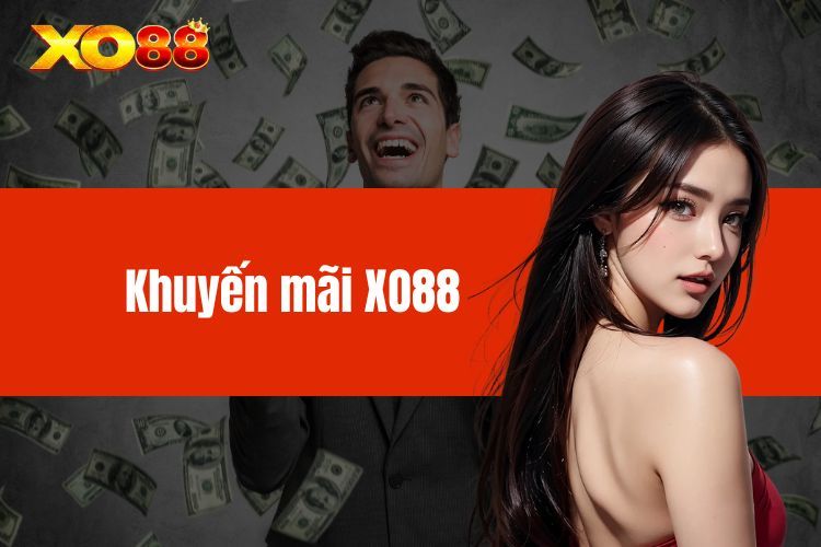 Khuyến mãi XO88 – Cập nhật những khoản ưu đãi siêu khủng 