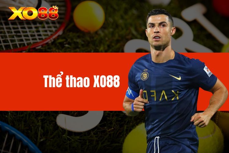 Thể Thao XO88 – Lựa Chọn Hàng Đầu Cho Tay Cược Thích Cá Cược