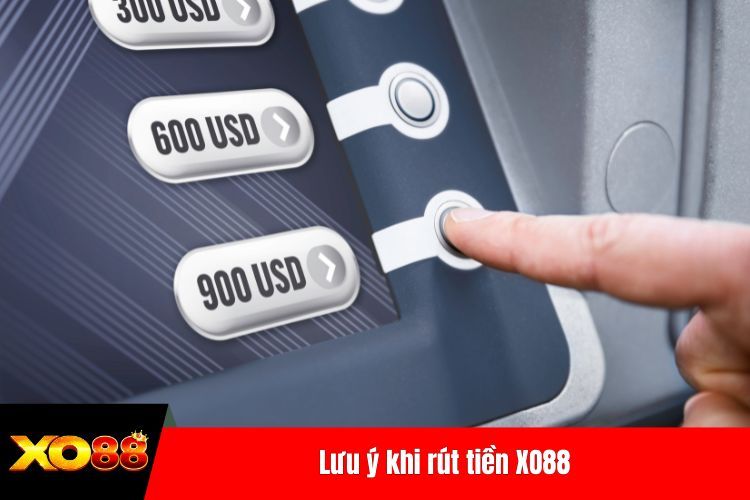 Lưu ý khi rút tiền XO88