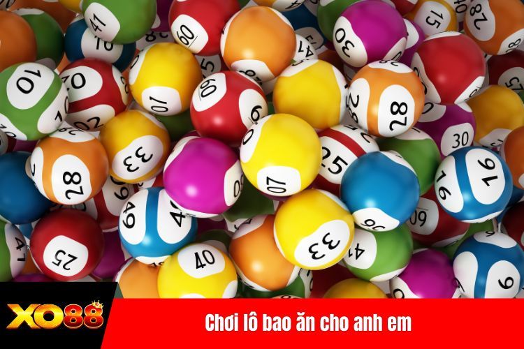 Chơi lô bao ăn cho anh em