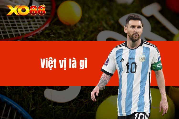 Việt vị là gì? Luật việt vị trong bóng đá và cách hiểu đúng