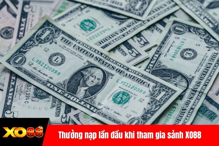 Thưởng nạp lần đầu khi tham gia sảnh XO88