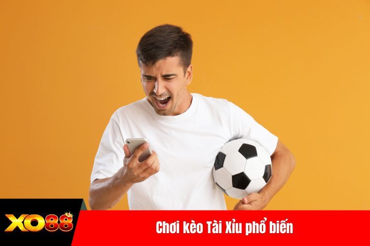 Chơi kèo Tài Xỉu phổ biến
